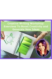 Creative Writing Workshop: Exercises To Boost Creativity and Generate New Ideas