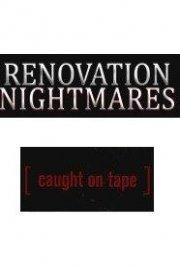 Renovation Nightmares Caught on Tape