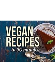 Vegan Recipes in 30 Minutes