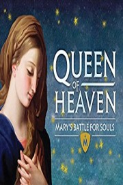 Queen of Heaven: Mary's Battle for Souls