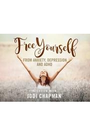 Free Yourself From Anxiety, Depression and ADHD Interview With Jodi Chapman