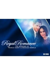 >Royal Romance: The Marriage Of Prince Harry and Meghan Markle