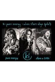 Ki Pure Energy - When Stars Align (Pilot)
