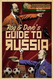 Rog & Davo's Guide To Russia