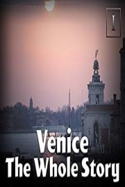 Venice - The Whole Story