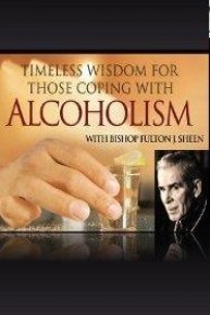 Bishop Fulton Sheen: Timeless Wisdom for Those Coping with Alcoholism