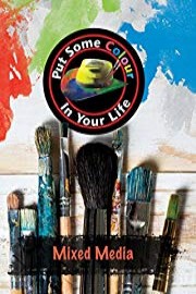 Put Some Colour in Your Life: Mixed Media