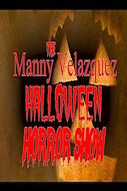 The Manny Velazquez Halloween Horror Show