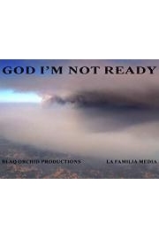 God I'm Not Ready
