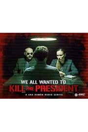 We All Wanted To Kill The President