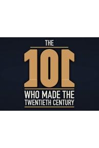 101 People Who Made The 20th Century