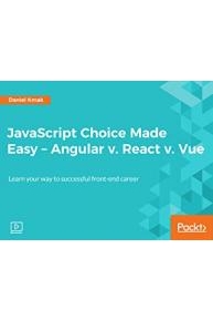 JavaScript Choice Made Easy - Angular v. React v. Vue