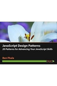 JavaScript Design Patterns 20 Patterns for Advancing Your JavaScript Skills