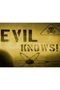 Evil Knows!