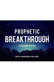 Prophetic Breakthrough Teaching Series with Hakeem Collins