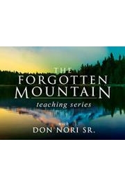 The Forgotten Mountain Teaching Series with Don Nori Sr.