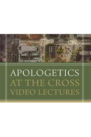 Apologetics at the Cross Video Lectures