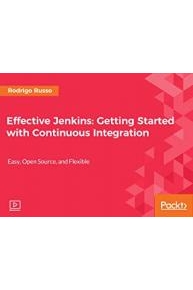 Effective Jenkins: Getting Started with Continuous Integration