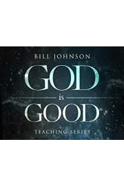 God is Good Teaching Series with Bill Johnson