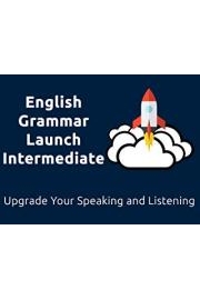 English Grammar Launch Intermediate: Upgrade Your Speaking and Listening