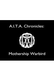 A.I.T.A Chronicles: Mothership Warbird