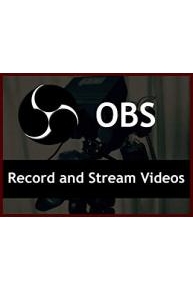 How to Record and Stream Videos with Open Broadcaster Software (OBS) - A Tutorial Series for Beginners