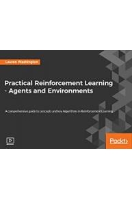 Practical Reinforcement Learning - Agents and Environments