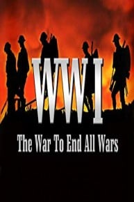 World War I: The War to End All Wars
