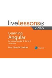Learning Angular LiveLessons: Covering Angular 2, 4, and 5 2nd Edition
