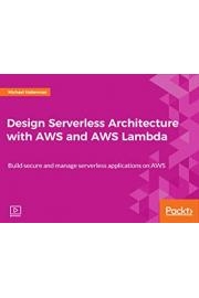 Design Serverless Architecture with AWS and AWS Lambda