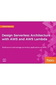 Design Serverless Architecture with AWS and AWS Lambda