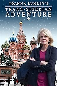 Joanna Lumley's Trans-Siberian Adventure