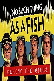 No Such Thing As A Fish: Behind the Gills