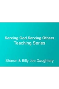 Serving God Serving Others Teaching Series with Sharon & Billy Joe Daughtery