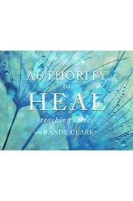 Authority to Heal Teaching Series with Randy Clark