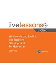 Windows Mixed Reality and Hololens Development Fundamentals LiveLessons