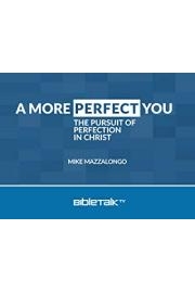 A More Perfect You: The Pursuit of Perfection in Christ
