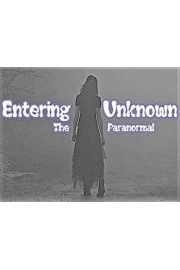 Entering The Unknown Paranormal