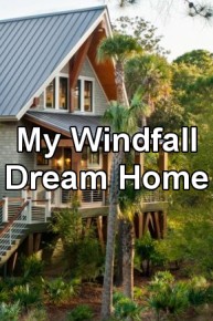 My Windfall Dream Home