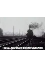The Fall and Rise of Britain's Railways