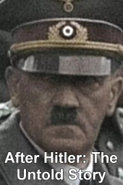 After Hitler: The Untold Story