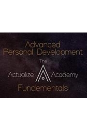 Advanced Personal Development - The Actualize Academy Fundementals