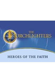 The Torchlighters - Heroes of the Faith