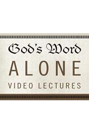 God's Word Alone Video Lectures