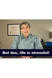 But doc, life is stressful!