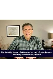 The healthy home Getting toxins out of your home. and they can be everywhere