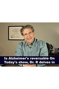 Is Alzheimer's reversable On Today's show, Dr. R delves in
