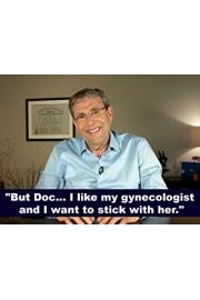 "But Doc. I like my gynaecologist and I want to stick with her."