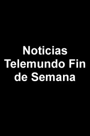 Noticias Telemundo Fin de Semana