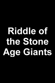Riddle of the Stone Age Giants